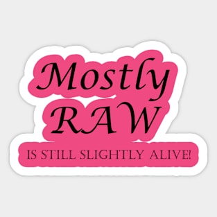 Mostly Raw Sticker